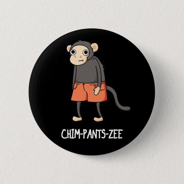 Chim-Pants-Zee Funny Chimpanzee Monkey Pun Dark BG 6 Cm Round Badge (Front)