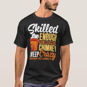 Chimney Sweep Sweeper Sweeping Profession Skilled T-Shirt
