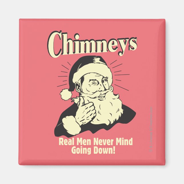 Chimneys: Real Men Never Mind Going Down Magnet (Front)
