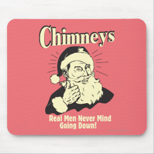 Chimneys: Real Men Never Mind Going Down Mouse Pad