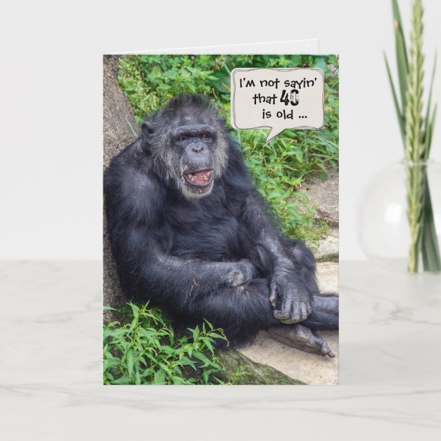 Chimpanzee 40th Birthday Humour Card (Front)