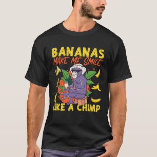 Chimpanzee Bananas Make Me Smile Like A Chimp T-Shirt