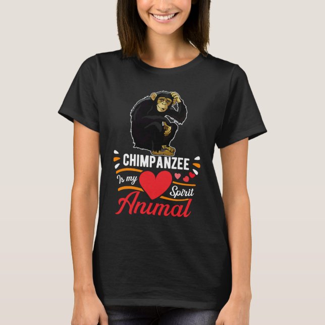 Chimpanzee is My Spirit Animal Love Cute Chimpanze T-Shirt (Front)