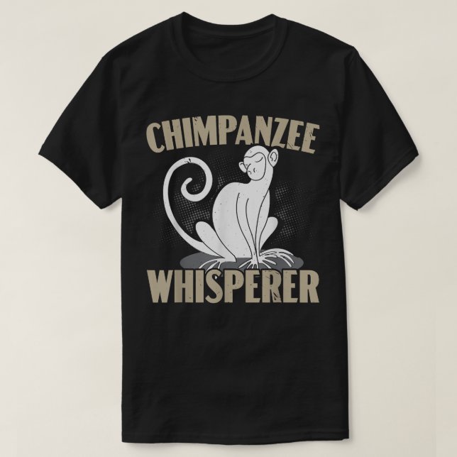 Chimpanzee Whisperer Chimp Monkey Lover Ape Chimpa T-Shirt (Design Front)