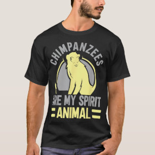 Chimpanzees Are My Spirit Animal Chimp Monkey Ape  T-Shirt
