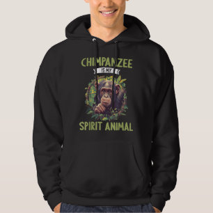 Chimpanzees Chimpanzee is my spirit animal Hoodie