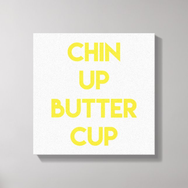 Chin up Buttercup | Fun Motivational Canvas (Front)