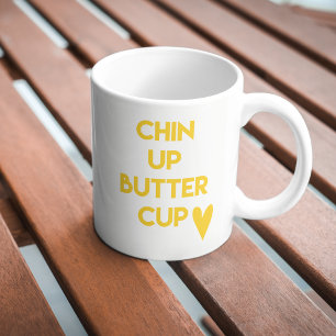 Chin up buttercup   Sweet Motivational Quote Coffee Mug