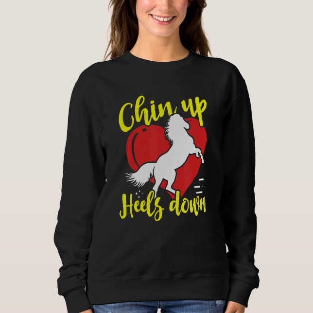 Chin Up Heels Down Equestrian Sweatshirt (Front)