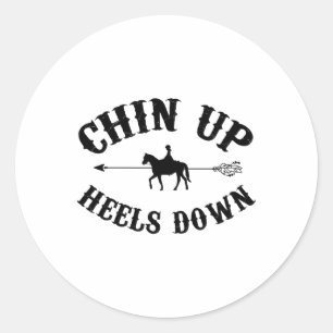 Chin Up Heels Down Horse Equestrian Riding Horseba Classic Round Sticker