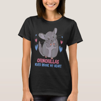 Chinchilla Adorable Cute Pet Never Broke My Heart  T-Shirt