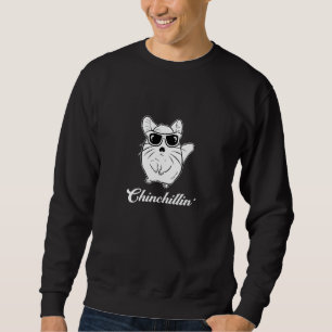 Chinchilla Chinchillin Rodent Cool Chinchillas Sweatshirt