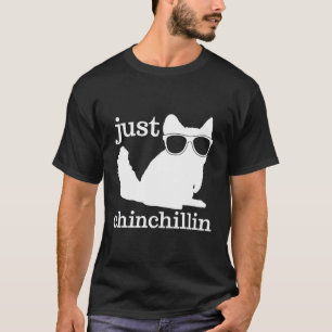 Chinchilla Just Chinchillin Pet Gift T-Shirt