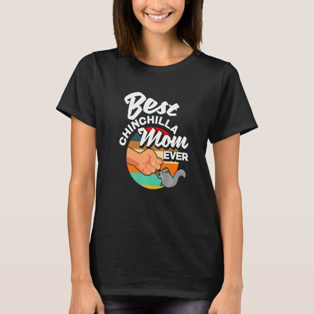Chinchilla Pet  Best Chinchilla Mum Ever T-Shirt (Front)