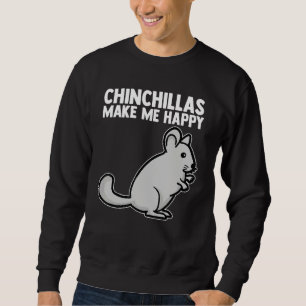 Chinchillas Make Me Happy Rodent Pocket Pet Chinch Sweatshirt