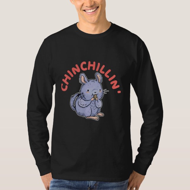 Chinchillin  Chinchilla  1 T-Shirt (Front)