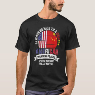 Chinese American We know Places where China Flag T-Shirt