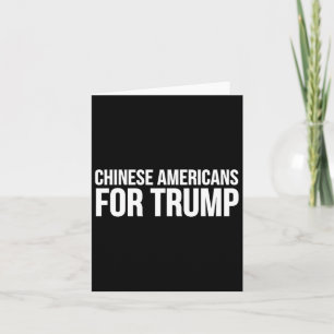 Chinese Americans For Trump - Funny Trump  Card