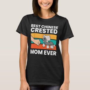 Chinese Crested Dog Owner Mom Best Chinese Crested T-Shirt