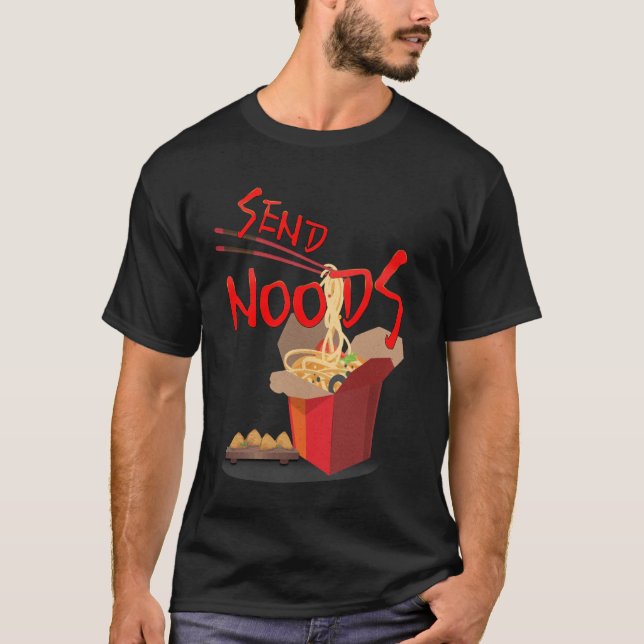 Chinese Noodles SEND NOODS Asian Food China Fan T-Shirt (Front)