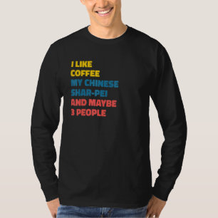 Chinese Shar Pei Dog Owner Coffee  Saying T-Shirt