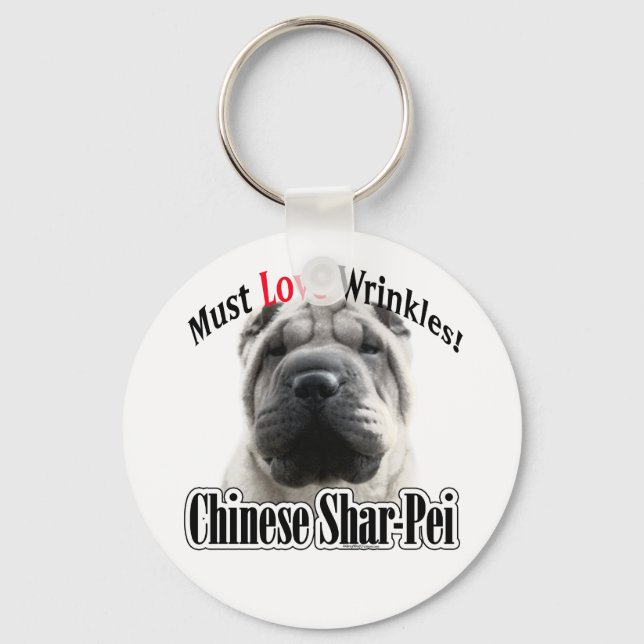 Chinese Shar-Pei Must Love Wrinkles Key Ring (Front)