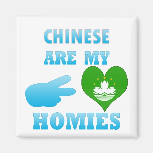 Chineses are my Homies Magnet (Front)