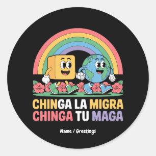 Chinga La Migra Chinga Tu Maga Funny Rainbow Classic Round Sticker