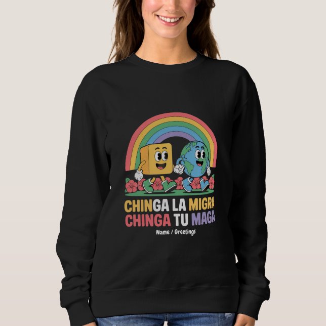 Chinga La Migra Chinga Tu Maga Funny Rainbow Sweatshirt (Front)