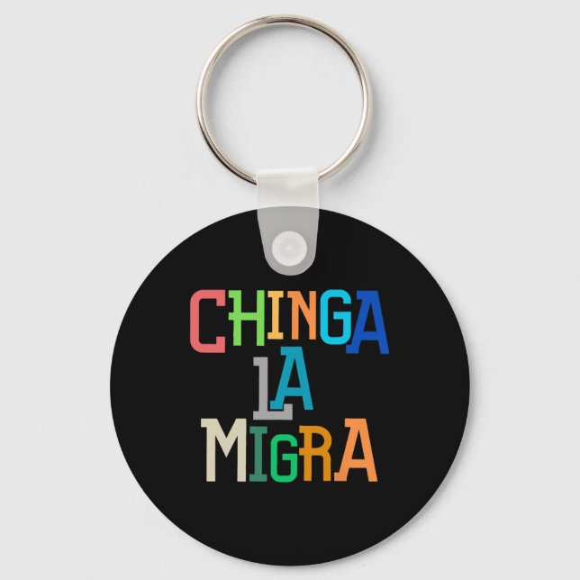 Chinga La Migra Funny Anti-trump  Key Ring (Front)