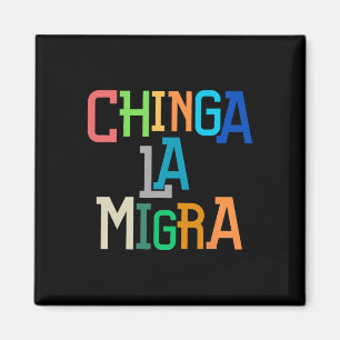Chinga La Migra Funny Anti-trump Magnet
