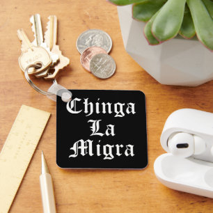 Chinga LA Migra Key Ring