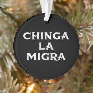 Chinga LA Migra Ornament