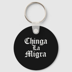 Chinga La Migra Resist Ice  Key Ring