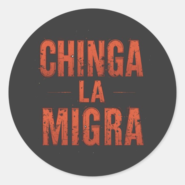 Chinga La Migra Shirt – Bold Protest & Activism Classic Round Sticker (Front)