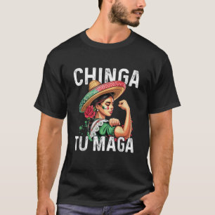 Chinga tu MAGA Funny Mexicans T-Shirt