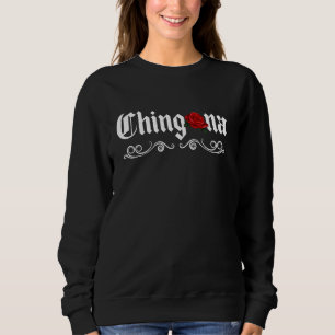Chingona Latina Proud Mexican Girl Mujer Chingona Sweatshirt