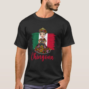 Chingona Mexican Flag Mexican Girl Mujer Chingona  T-Shirt