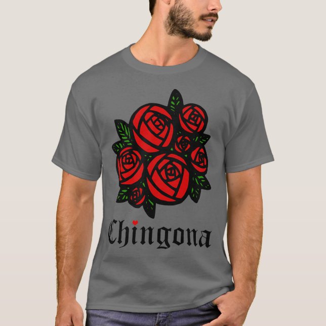 Chingona Red Roses Como La Flor Latina Feminist T-Shirt (Front)