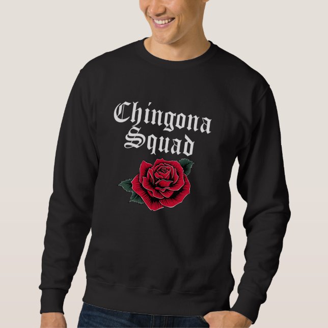 Chingona Squad Latina Chula Cabrona Mexican Chican Sweatshirt (Front)