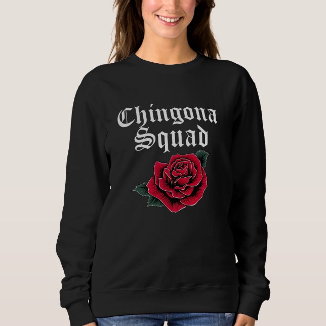 Chingona Squad Latina Chula Cabrona Mexican Chican Sweatshirt (Front)