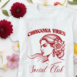 Chingona Vibes Social Club Empowered Latina Bonita T-Shirt