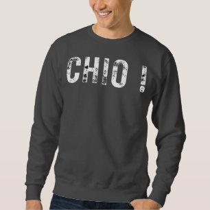 Chio! – Bold Minimalist Text Design Sweatshirt