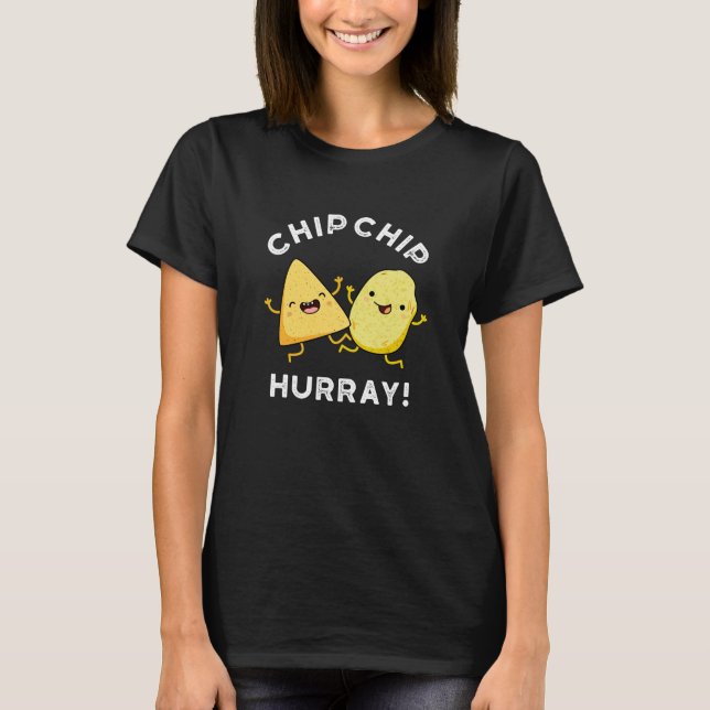 Chip Chip Hooray Funny Happy Crisps Pun Dark BG T-Shirt (Front)