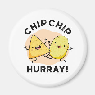 Chip Chip Hooray Funny Happy Crisps Pun Magnet