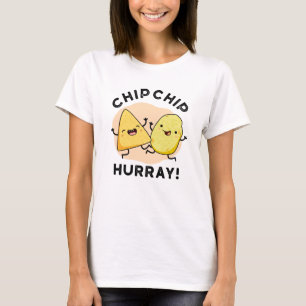 Chip Chip Hooray Funny Happy Crisps Pun  T-Shirt