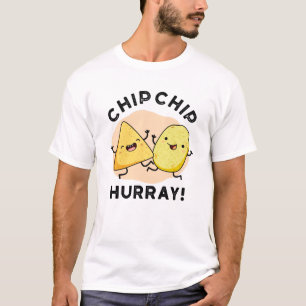 Chip Chip Hooray Funny Happy Crisps Pun T-Shirt