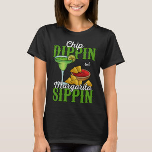 Chip Dippin And Margarita Sippin T-Shirt