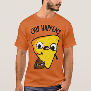 Chip Happens Funny Poop Puns 1 T-Shirt