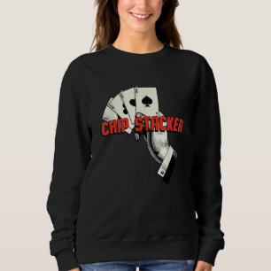 Chip Stacker Casino Gambler Gambling Bettor Poker Sweatshirt